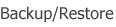 Backup/Restore